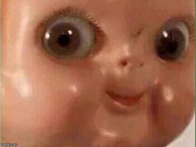 Creepy doll | image tagged in creepy doll | made w/ Imgflip meme maker