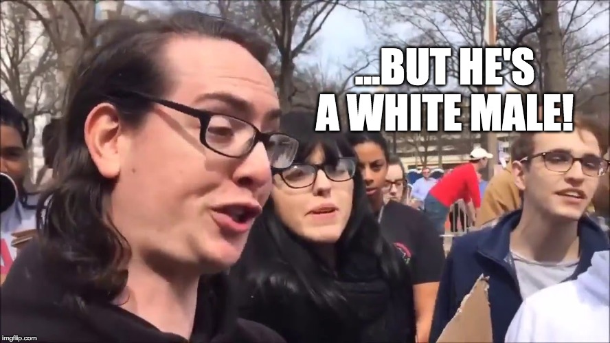 ...BUT HE'S A WHITE MALE! | made w/ Imgflip meme maker