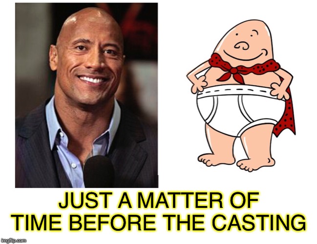 Captain Rockpants? | JUST A MATTER OF TIME BEFORE THE CASTING | image tagged in the rock,memes,captain underpants,the rock driving | made w/ Imgflip meme maker