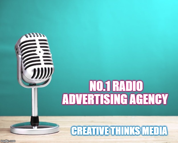 NO.1 RADIO ADVERTISING AGENCY; CREATIVE THINKS MEDIA | made w/ Imgflip meme maker