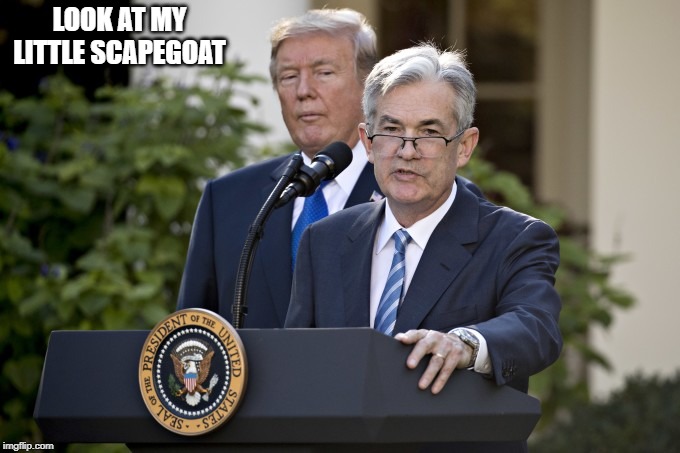 jerome powell | LOOK AT MY LITTLE SCAPEGOAT | image tagged in jerome powell | made w/ Imgflip meme maker