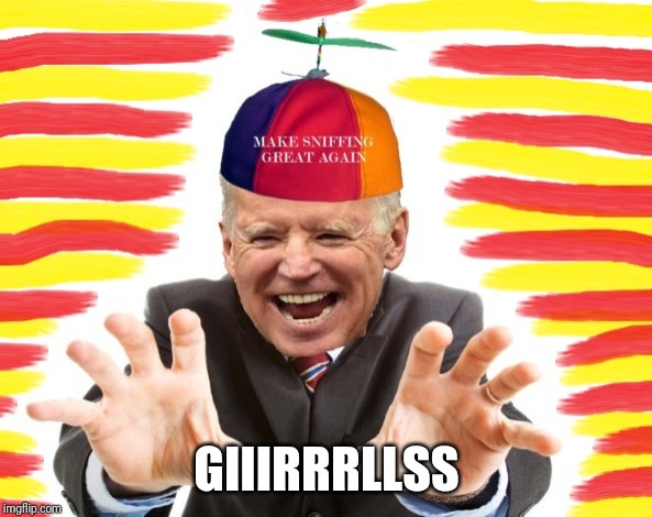 Joe biden | GIIIRRRLLSS | image tagged in joe biden | made w/ Imgflip meme maker