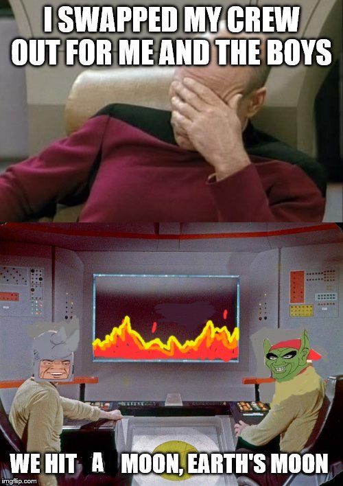 Me and the Boys hit warp speed 1. Then abruptly stop. | A | image tagged in captain picard facepalm,me and the boys week | made w/ Imgflip meme maker