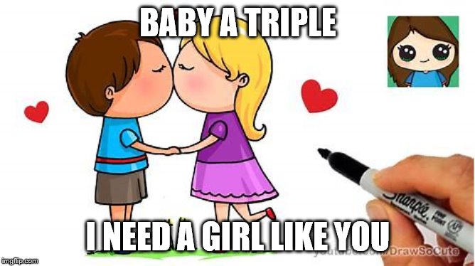 Calm Down Brother | BABY A TRIPLE; I NEED A GIRL LIKE YOU | image tagged in say it again dexter,funny,memes,funny memes,boardroom meeting suggestion,disaster girl | made w/ Imgflip meme maker