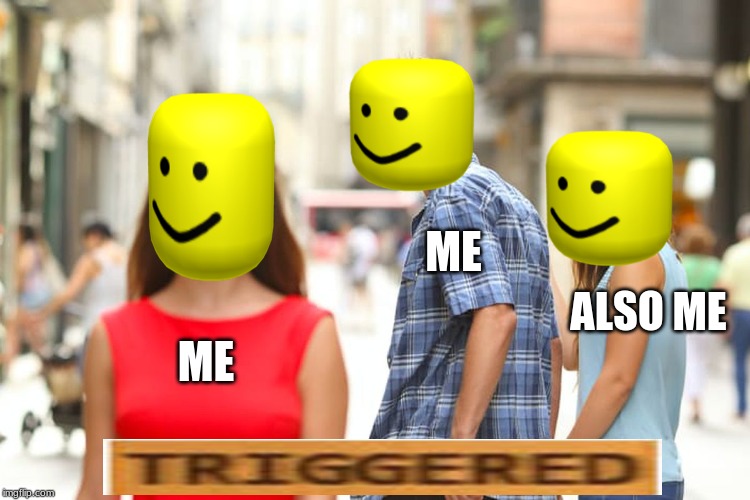 Distracted Boyfriend | ME; ALSO ME; ME | image tagged in memes,distracted boyfriend | made w/ Imgflip meme maker