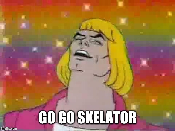 He man | GO GO SKELATOR | image tagged in he man | made w/ Imgflip meme maker