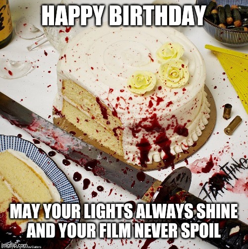 Tarentino Birthday | HAPPY BIRTHDAY; MAY YOUR LIGHTS ALWAYS SHINE
AND YOUR FILM NEVER SPOIL | image tagged in tarentino birthday | made w/ Imgflip meme maker