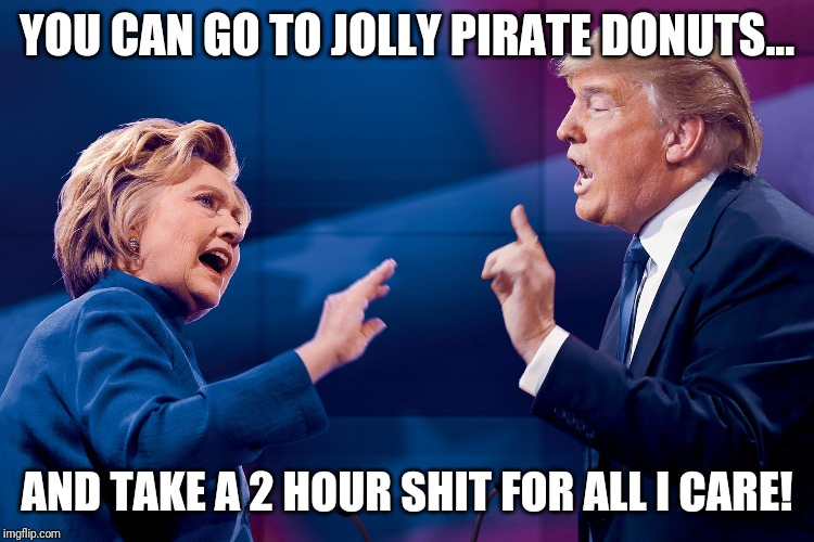 Jolly pirate donuts | YOU CAN GO TO JOLLY PIRATE DONUTS... AND TAKE A 2 HOUR SHIT FOR ALL I CARE! | image tagged in jolly,pirate,donuts | made w/ Imgflip meme maker
