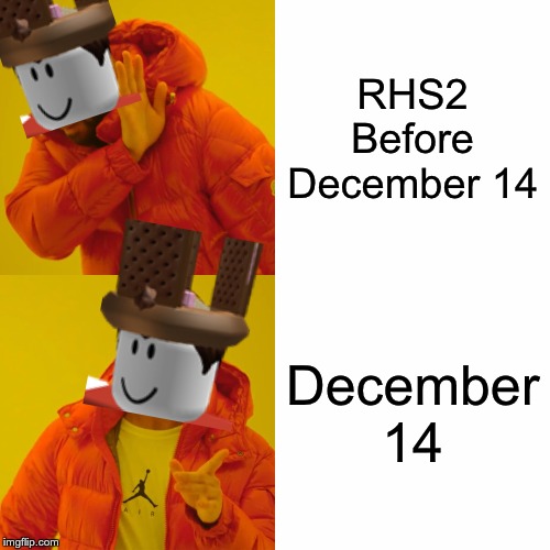 A meme that its 3 years old and theres unfunny humor | RHS2 Before December 14; December 14 | image tagged in memes,drake hotline bling,roblox,yeet | made w/ Imgflip meme maker