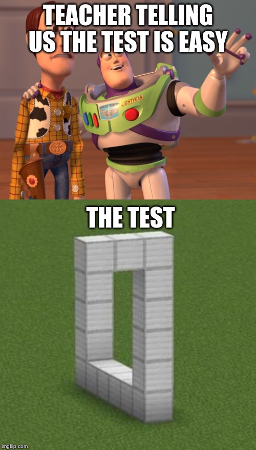 TEACHER TELLING US THE TEST IS EASY; THE TEST | image tagged in reality,funny memes | made w/ Imgflip meme maker