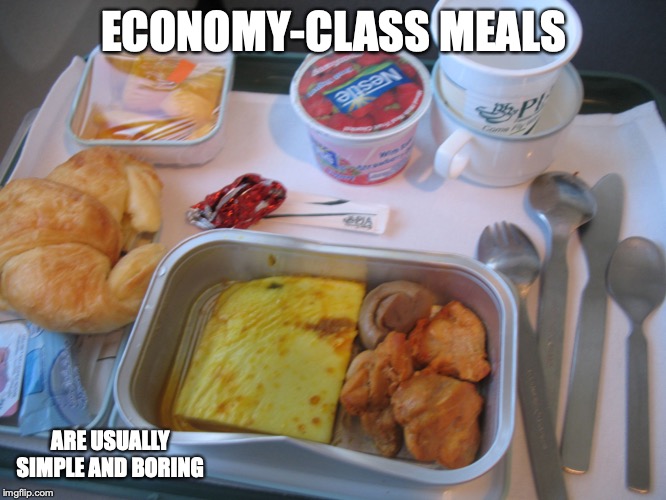 Economy-Class Meal | ECONOMY-CLASS MEALS; ARE USUALLY SIMPLE AND BORING | image tagged in airplane,food,meal,economy class,memes | made w/ Imgflip meme maker