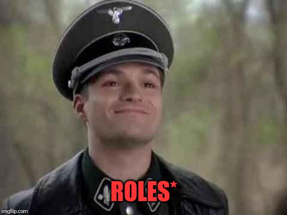 grammar nazi | ROLES* | image tagged in grammar nazi | made w/ Imgflip meme maker