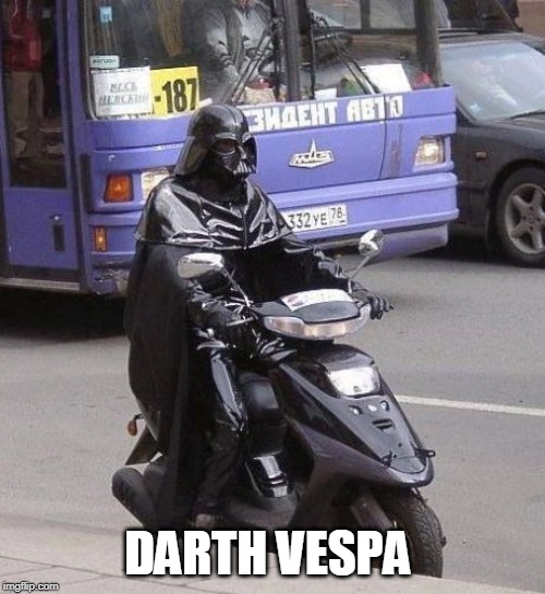 Darth Vespa | DARTH VESPA | image tagged in star wars | made w/ Imgflip meme maker