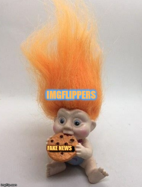 NomNomNomNomNom | IMGFLIPPERS; FAKE NEWS; FAKE NEWS | image tagged in memes,funny,dank memes,fake news,imgflip,mind controll | made w/ Imgflip meme maker