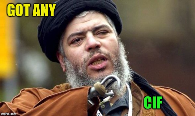 abu hamza | GOT ANY CIF | image tagged in abu hamza | made w/ Imgflip meme maker