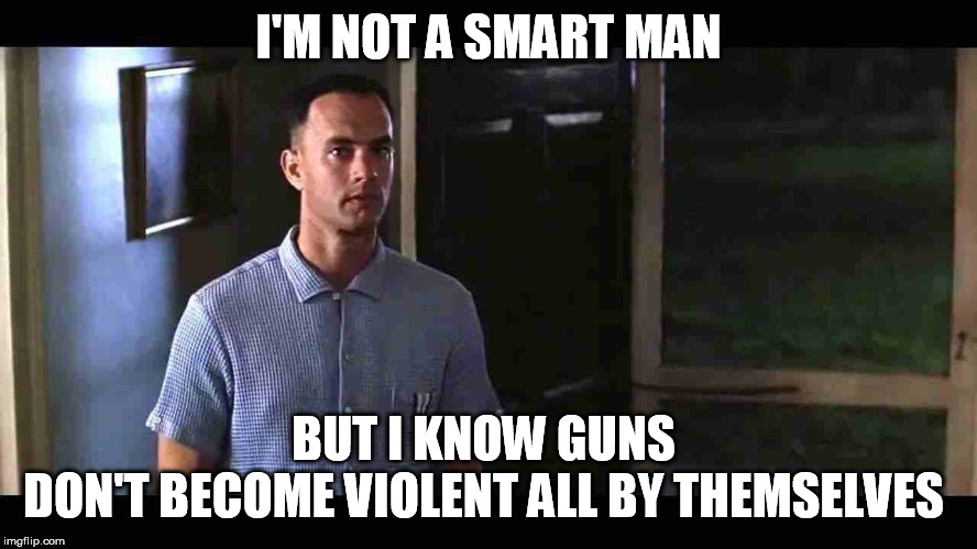 I'm not a smart man | I'M NOT A SMART MAN BUT I KNOW GUNS 
DON'T BECOME VIOLENT ALL BY THEMSELVES | image tagged in i'm not a smart man | made w/ Imgflip meme maker