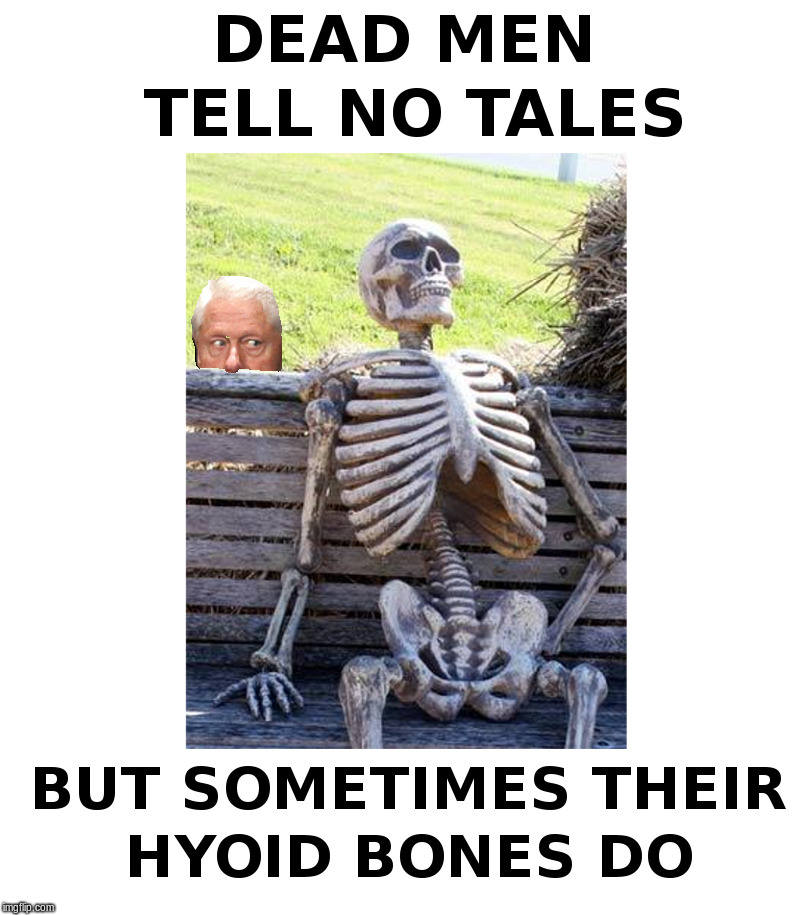Dead Men Tell No Tales? | image tagged in jeffrey epstein,clintons,clinton body count | made w/ Imgflip meme maker