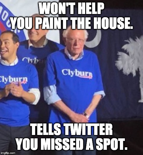 I would never tell my followers who to vote for, and if I did they shouldn't listen to me. | WON'T HELP YOU PAINT THE HOUSE. TELLS TWITTER YOU MISSED A SPOT. | image tagged in bernie at the fish fry | made w/ Imgflip meme maker