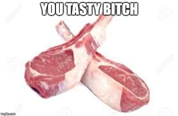 Lamb-chop | YOU TASTY B**CH | image tagged in lamb-chop | made w/ Imgflip meme maker