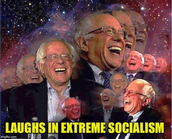 LAUGHS IN EXTREME SOCIALISM | made w/ Imgflip meme maker