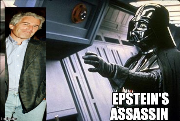 Star wars choke | EPSTEIN'S ASSASSIN | image tagged in star wars choke | made w/ Imgflip meme maker