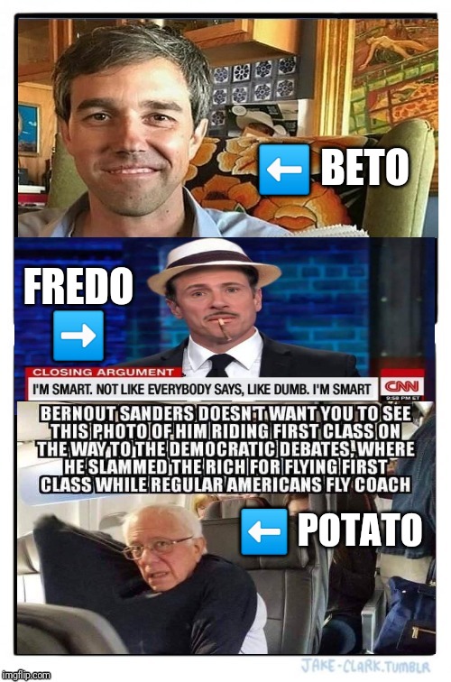 Democrats | ⬅️ BETO; FREDO ➡️; ⬅️ POTATO | image tagged in democrats | made w/ Imgflip meme maker