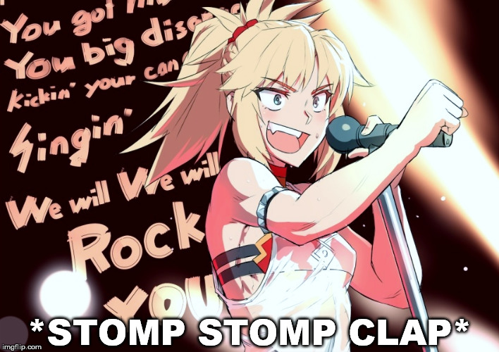 *STOMP STOMP CLAP* | image tagged in mordred,fate/apocrypha,queen,we will rock you,singing | made w/ Imgflip meme maker