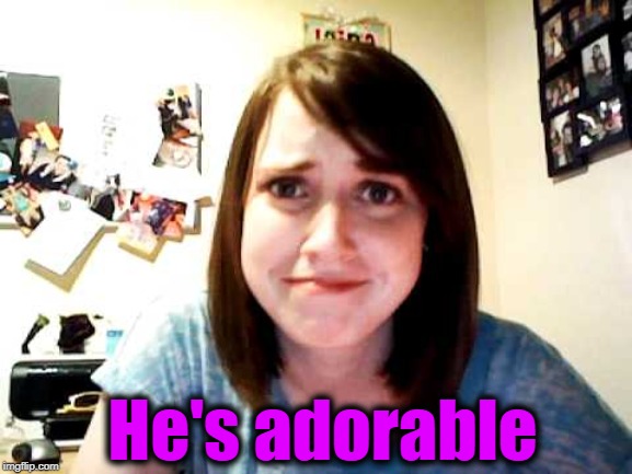 oag | He's adorable | image tagged in oag | made w/ Imgflip meme maker