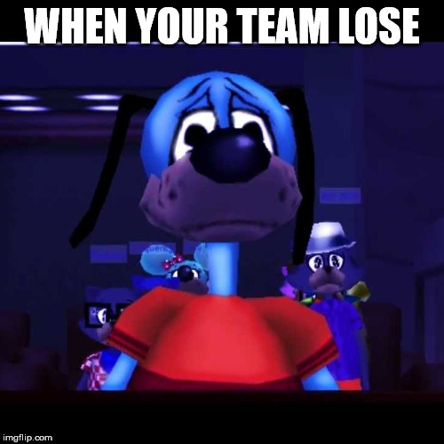 sad flippy toontown | WHEN YOUR TEAM LOSE | image tagged in sad flippy toontown | made w/ Imgflip meme maker