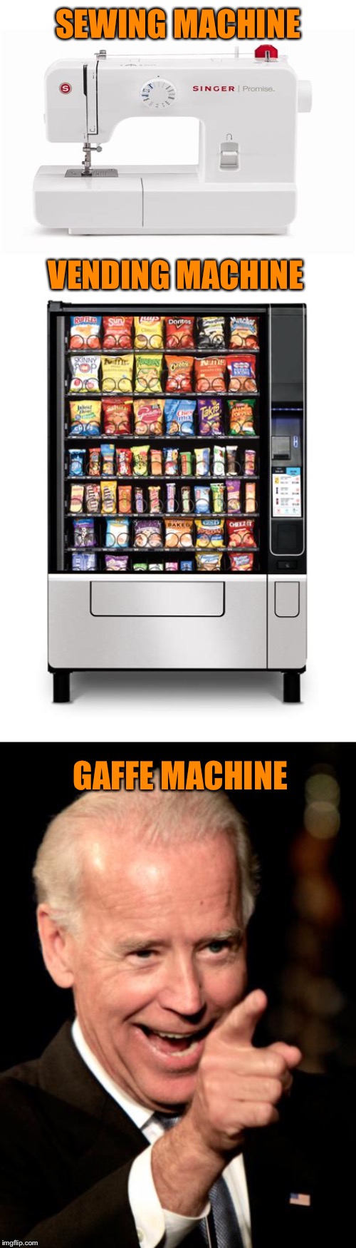 SEWING MACHINE; VENDING MACHINE; GAFFE MACHINE | image tagged in memes,smilin biden | made w/ Imgflip meme maker