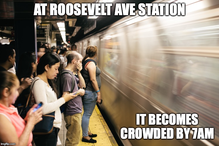 Rush Hour | AT ROOSEVELT AVE STATION; IT BECOMES CROWDED BY 7AM | image tagged in rush hour,subway,memes,nyc | made w/ Imgflip meme maker
