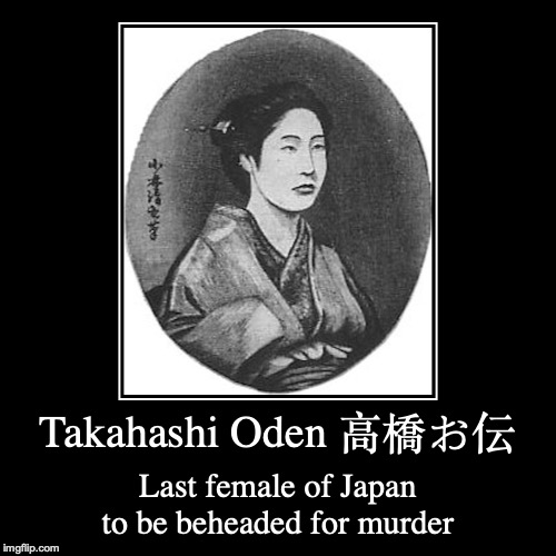 Takahashi Oden | image tagged in demotivationals,takahashi oden,murder | made w/ Imgflip demotivational maker