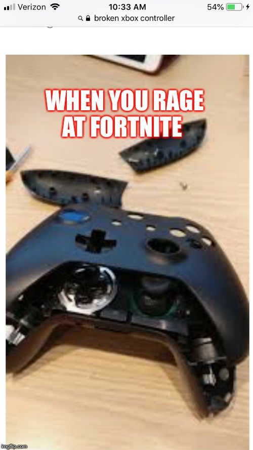  WHEN YOU RAGE AT FORTNITE | image tagged in funny memes | made w/ Imgflip meme maker
