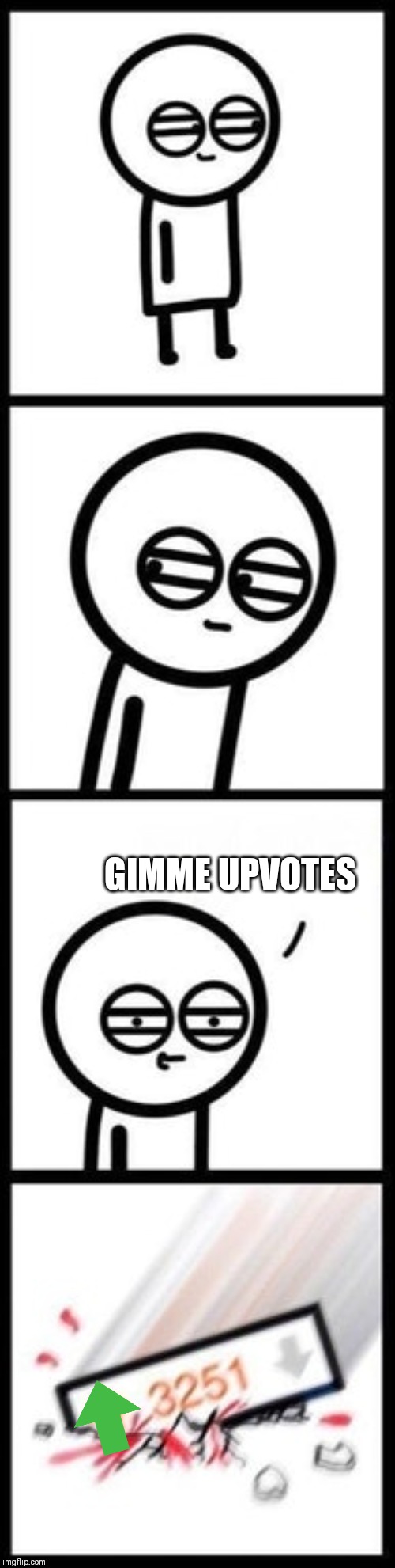 3251 upvotes | GIMME UPVOTES | image tagged in 3251 upvotes | made w/ Imgflip meme maker