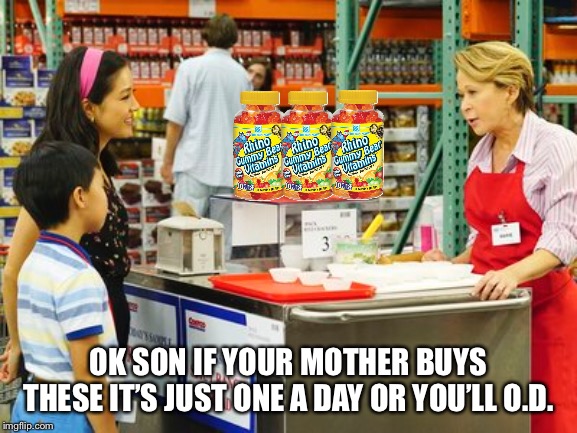OK SON IF YOUR MOTHER BUYS THESE IT’S JUST ONE A DAY OR YOU’LL O.D. | made w/ Imgflip meme maker