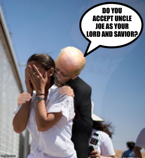 DO YOU ACCEPT UNCLE JOE AS YOUR LORD AND SAVIOR? | made w/ Imgflip meme maker