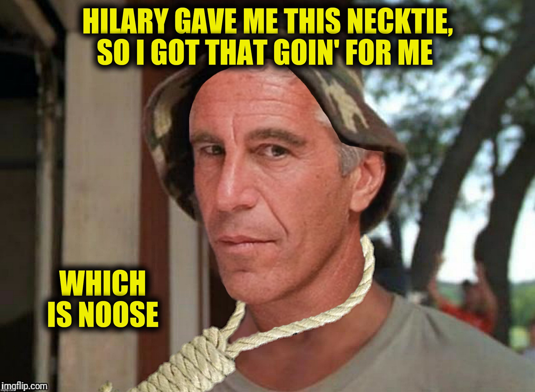 Bad Photoshop Sunday presents:  The face you make when you are about to receive total consciousness |  HILARY GAVE ME THIS NECKTIE, SO I GOT THAT GOIN' FOR ME; WHICH IS NOOSE | image tagged in bad photoshop sunday,jeffrey epstein,caddyshack,carl spackler | made w/ Imgflip meme maker