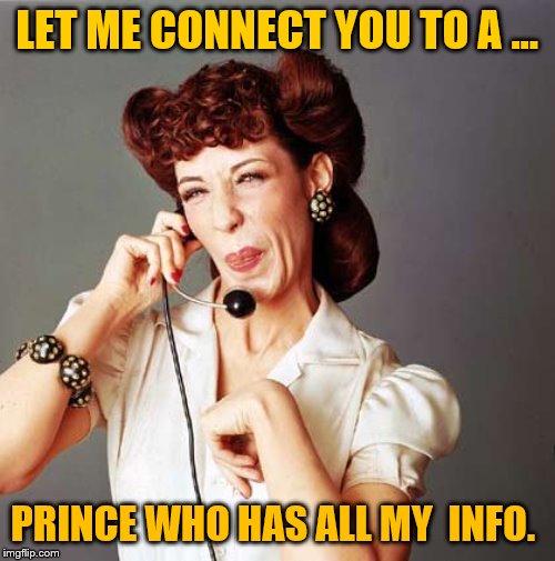LET ME CONNECT YOU TO A ... PRINCE WHO HAS ALL MY  INFO. | made w/ Imgflip meme maker