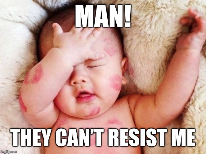 MAN! THEY CAN’T RESIST ME | made w/ Imgflip meme maker