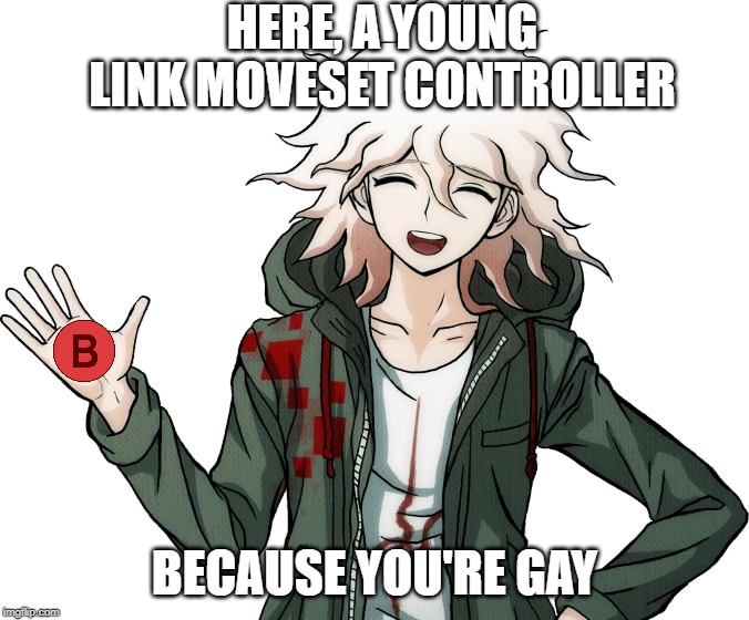 it's about sending a message | HERE, A YOUNG LINK MOVESET CONTROLLER; BECAUSE YOU'RE GAY | image tagged in memes,danganronpa,super smash bros | made w/ Imgflip meme maker