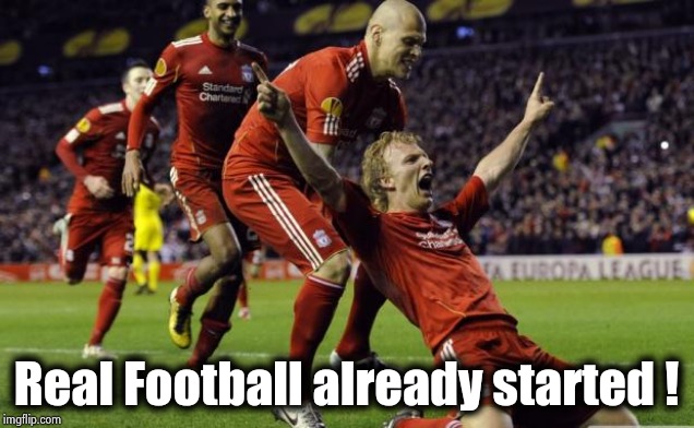 soccer goal | Real Football already started ! | image tagged in soccer goal | made w/ Imgflip meme maker