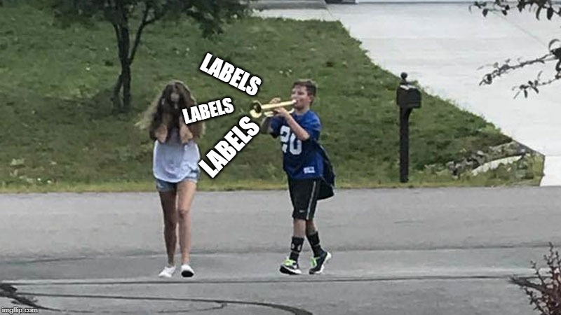Trumpet Boy Object Labeling | LABELS LABELS LABELS | image tagged in trumpet boy object labeling | made w/ Imgflip meme maker