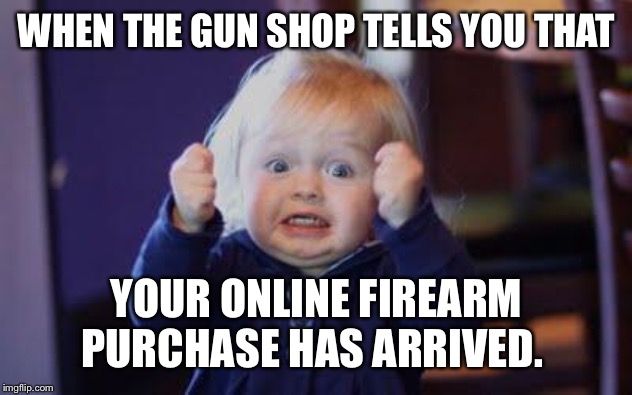 New gun purchase joy | WHEN THE GUN SHOP TELLS YOU THAT; YOUR ONLINE FIREARM PURCHASE HAS ARRIVED. | image tagged in excited kid,ffl,firearm purchase,guns,usa freedom | made w/ Imgflip meme maker