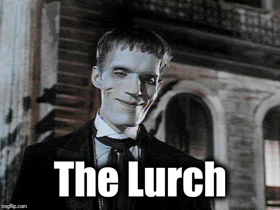 Lurch Addams | The Lurch | image tagged in lurch addams | made w/ Imgflip meme maker