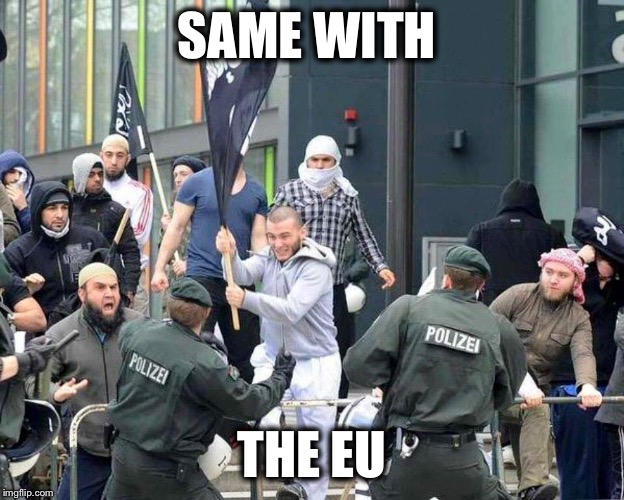 refuGEEHADISTS | SAME WITH THE EU | image tagged in refugeehadists | made w/ Imgflip meme maker