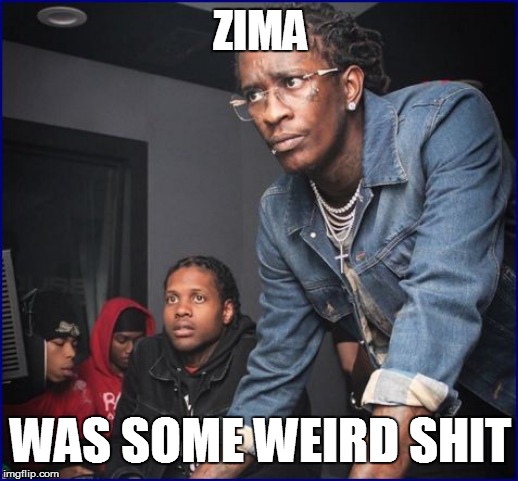 ZIMA WAS SOME WEIRD SHIT | made w/ Imgflip meme maker