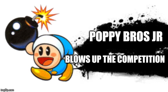 Super Smash Bros. SPLASH CARD | POPPY BROS JR; BLOWS UP THE COMPETITION | image tagged in super smash bros splash card,smash bros,kirby,memes | made w/ Imgflip meme maker