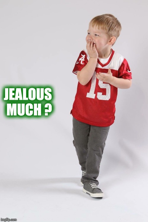 Your jealousy is so cute | JEALOUS
 MUCH ? | image tagged in your jealousy is so cute | made w/ Imgflip meme maker