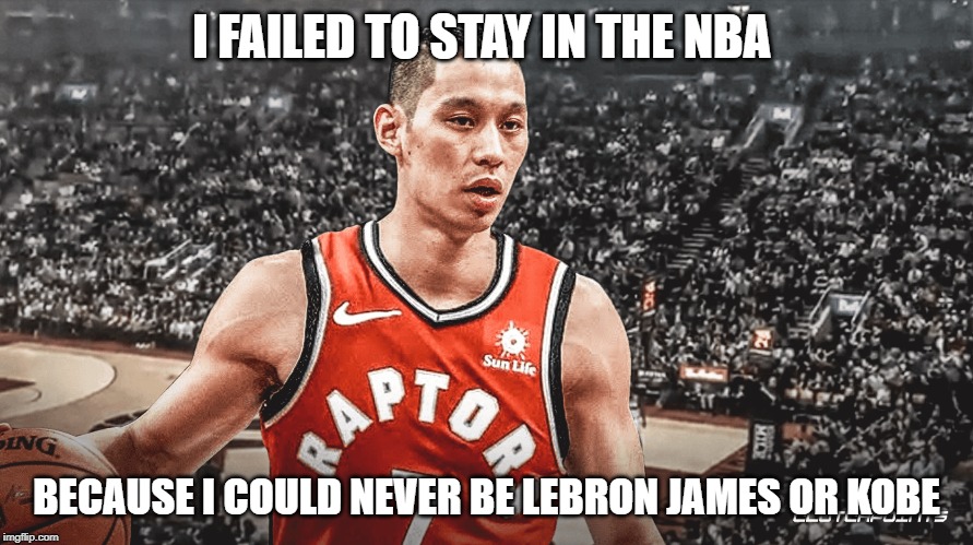 Linlost | I FAILED TO STAY IN THE NBA; BECAUSE I COULD NEVER BE LEBRON JAMES OR KOBE | image tagged in nba,lebron james,kobe bryant,basketball meme,funny memes | made w/ Imgflip meme maker