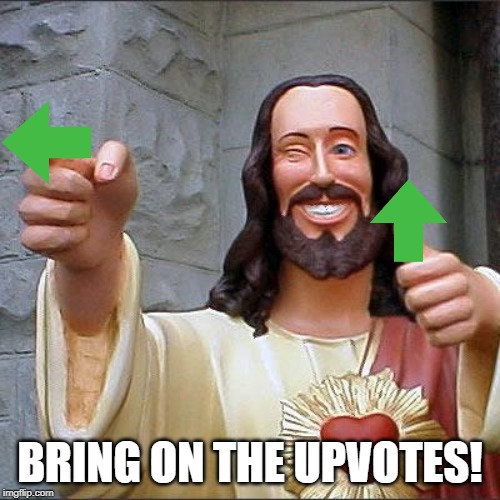 Who Wouldn't Upvote Jesus? | BRING ON THE UPVOTES! | image tagged in memes,buddy christ | made w/ Imgflip meme maker